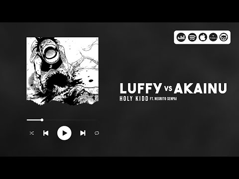 Holy Kidd - Luffy VS Akainu feat. Negrito Senpai (AMV One Piece)