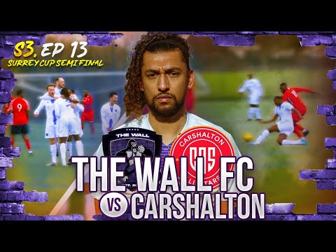 THE WALL v CARSHALTON ALL STARS | "SURREY CUP FEVER" |  SURREY CUP | SEMI-FINALS | S3. EP 13