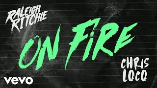 Raleigh Ritchie, Chris Loco - On Fire (Audio)