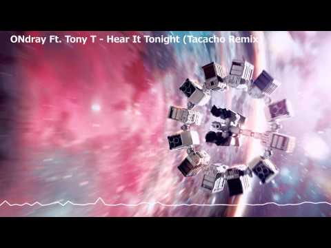 ONdray Ft. Tony T - Hear It Tonight (Tacacho Remix) [Free Download]