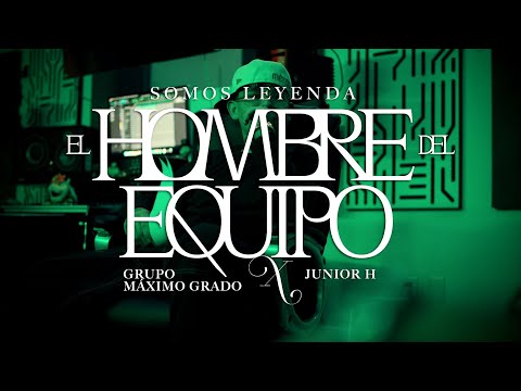 Grupo Maximo Grado, Junior H - El Hombre del Equipo