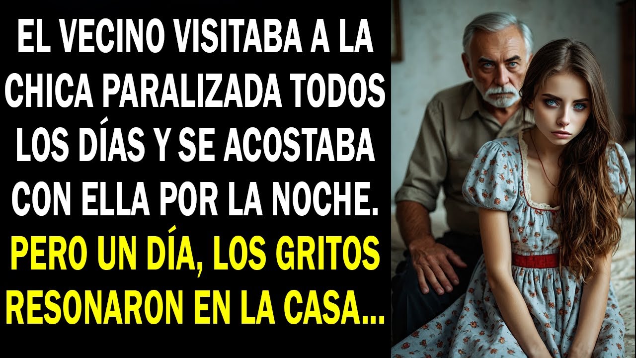 El vecino visitaba a la chica paralizada todos los días y se acostaba con ella por la noche...