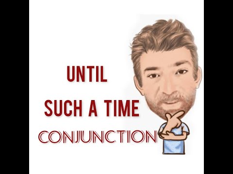 Until Such a Time - Conjunctions (48) English Tutor Nick P