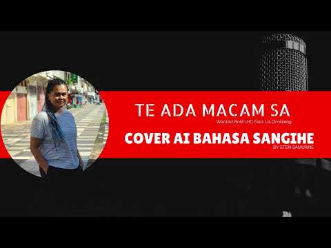 WANTED GOKIL LHC FEAT. LIS OROLALENG - TE ADA MACAM SA || COVER AI BAHASA SANGIHE BY STEIN SAMURINE