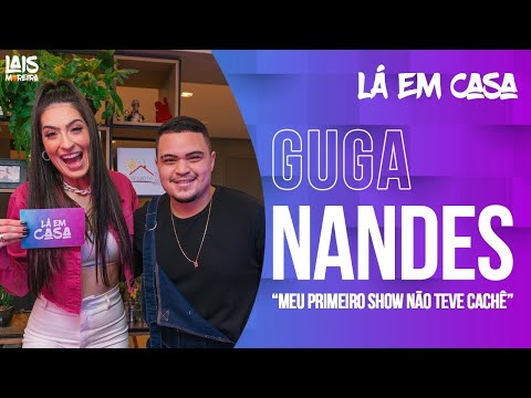 GUGA NANDES: "A GALERA TINHA UM CIUMINHO" | Lá Em Casa