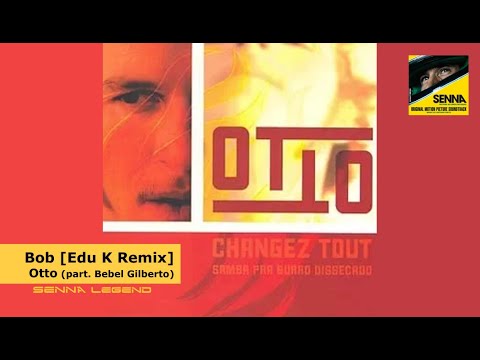 SENNA OMP Soundtrack ♪ | "Bob [Edu K Remix]" (Otto part. Bebel Gilberto)
