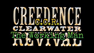 CREEDENCE CLEARWATER REVIVAL - The Working Man (Lyric Video)