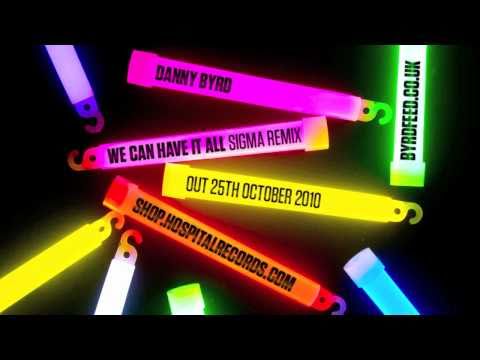 Danny Byrd - We Can Have It All - Sigma Remix