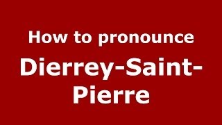 How to pronounce Dierrey-Saint-Pierre