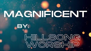 Magnificent || Hillsong Worship Lyrics