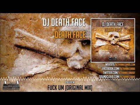 Dj Death Face - Fuck UM (Original Mix) - Official Preview (Activa Records)