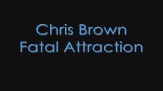 Chris Brown- Fatal Attraction
