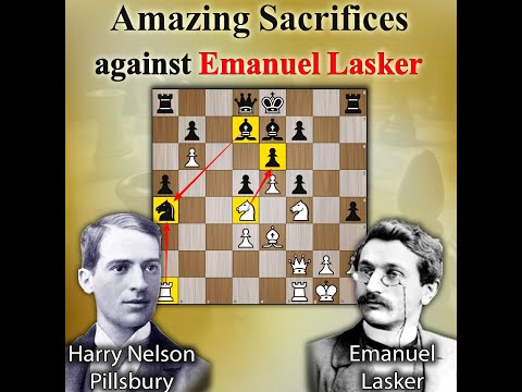 Amazing Sacrifices against Emanuel Lasker | Pillsbury vs Lasker 1896