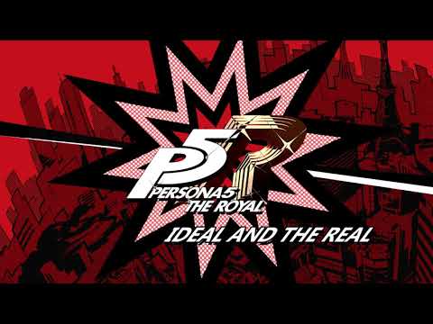 Ideal and the Real - Persona 5 The Royal