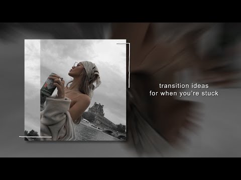 transition ideas for when you're stuck