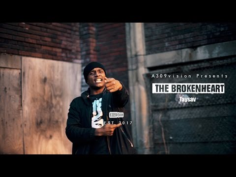 TaySav - The Broken Heart (Official Video) Shot by @a309vision