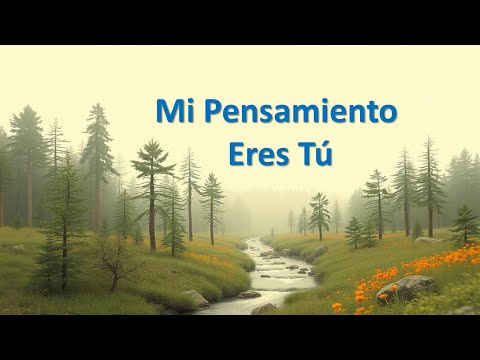 Mi Pensamiento Eres Tú, Señor – Cántico Cristiano de Alabanza y Esperanza
