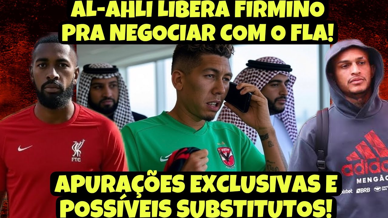 EXCLUSIVO! JOSÉ BOTO APROVA, AL-AHLI LIBERA E FLAMENGO AVANÇA POR ROBERTO FIRMINO! TUDO DO MERCADO!
