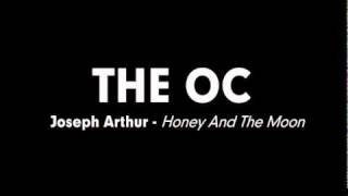 The OC Music - Joseph Arthur - Honey And The Moon