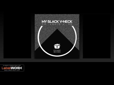 Louie J - My Black V-Neck (Original Mix)