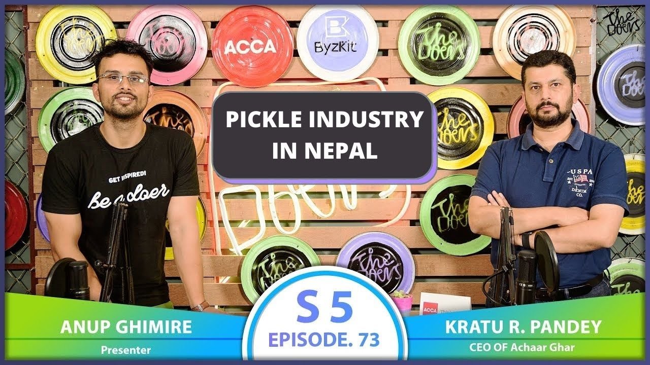 PICKLE INDUSTRY IN NEPAL ft. Kratu R. Pandey | EP 73 | The Doers Nepal | Anup Ghimire