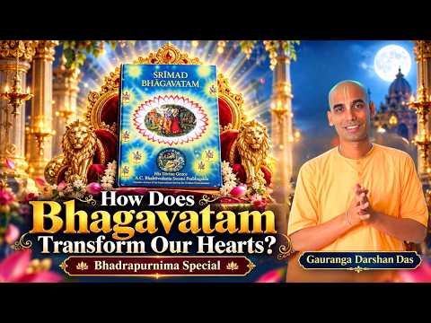 How does Bhagavatam transform our hearts? | Bhadra Purnima Special | Gauranga Darshan Das