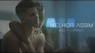 Biel - Melhor Assim feat. Ludmilla (Clipe Oficial)