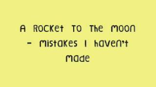 A Rocket To The Moon - Mistakes I Haven&#39;t Made