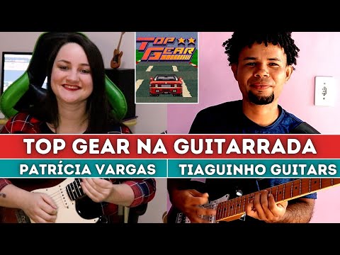 Top Gear Theme (Guitarrada) by Tiaguinho Guitars e Patrícia Vargas 🎸🎮