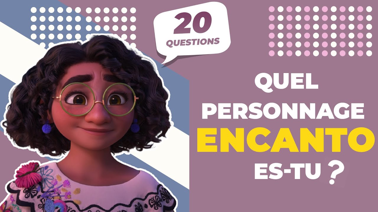 QUEL PERSONNAGE D'ENCANTO ES-TU | QUIZ ENCANTO [FR]