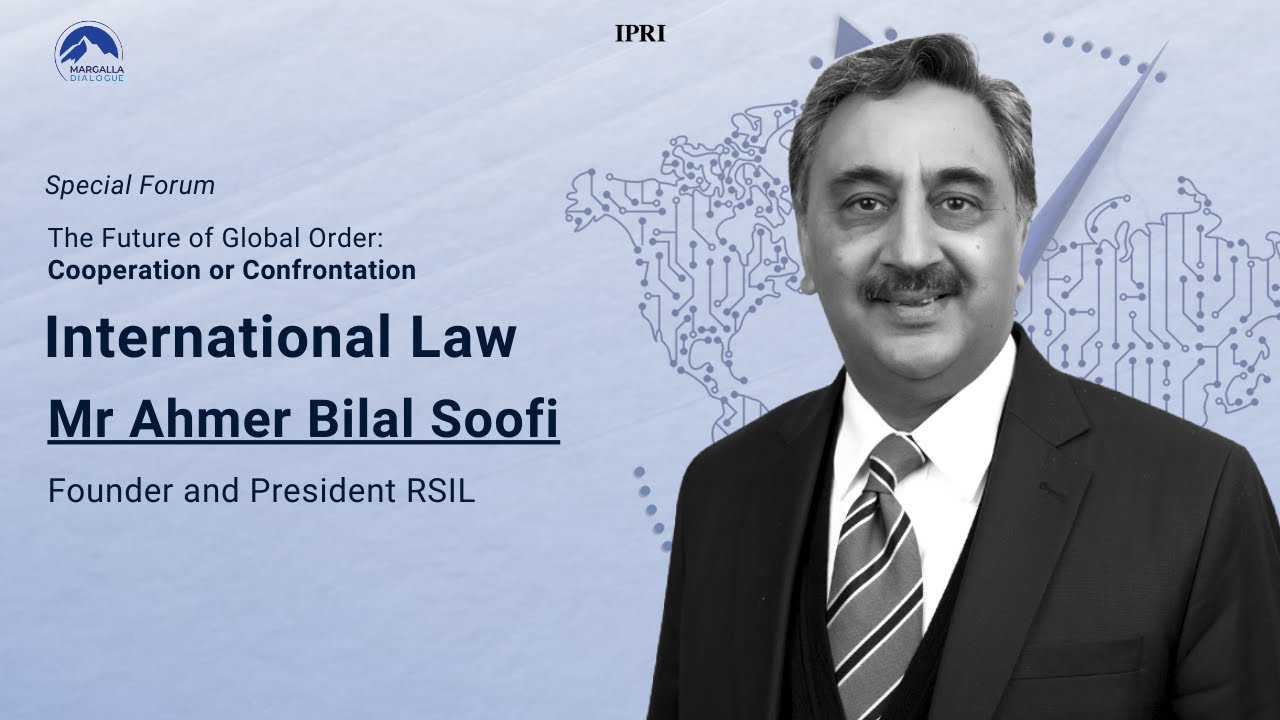 International Law in a Changing World | Ahmer Bilal Soofi | Margalla Dialogue