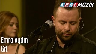 Kral Pop Akustik - Emre Aydın - Git