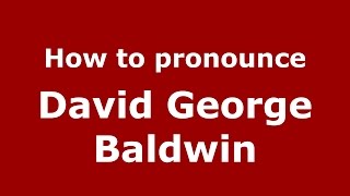 How to pronounce David George Baldwin