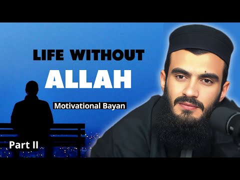 Life Without ALLAH | Part II | Motivational Bayan | Ali Bhae Fans