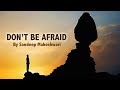 DON T BE AFRAID Motivational Video By Sandeep Maheshwari Hindi
