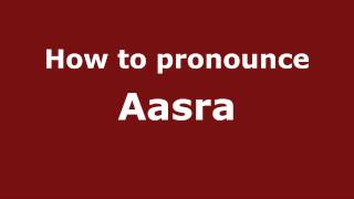 How to pronounce Aasra