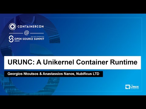 URUNC: A Unikernel Container Runtime - Georgios Ntoutsos & Anastassios Nanos, Nubificus LTD