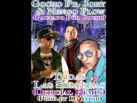 Gocho Ft. Jory & Nengo Flow - Todas Las Solteras (Official Mix)(Pautado) (Prod. Dj Yoshi)