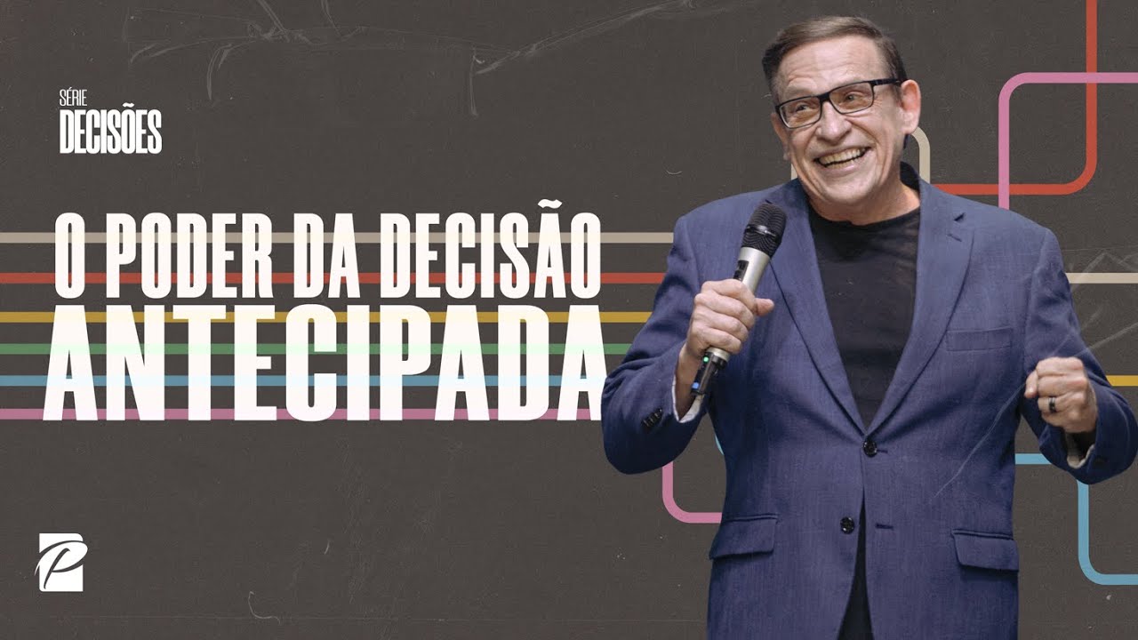 Série: Decisões | O Poder da Decisão Antecipada // Abe Huber