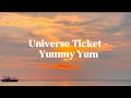 Universe Ticket - Yummy Yum (Easy Lyric Video)