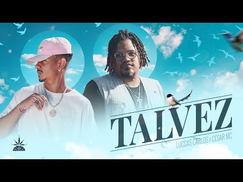 Talvez - Cesar Mc e Luccas Carlos (Prod. Tibery e Felipe Artioli)