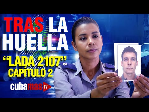 Cuban Police Drama: "ON THE TRAIL" Case LADA 2107 - Chapter 2