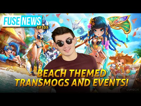 The Fuse News Ep. 135: Beach Themed Transmogs and Events!