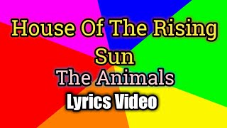 House Of The Rising Sun - The Animals (Lyrics Video)