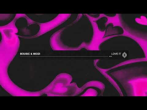 Bousic & Moizi - Love It [Kryked]