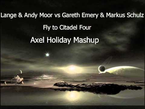 Lange & Andy Moor vs Gareth Emery & Markus Schulz - Fly to Citadel Four (Axel Holiday Mashup)