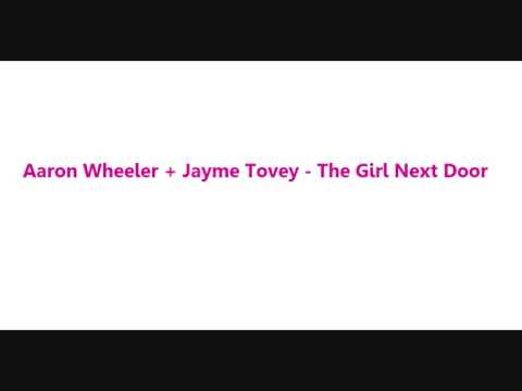 Aaron Wheeler And Jayme Tovey - The Girl Next Door