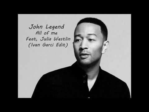 John Legend- All of me ,Feat Julia Westlin (Ivan Garci edit)