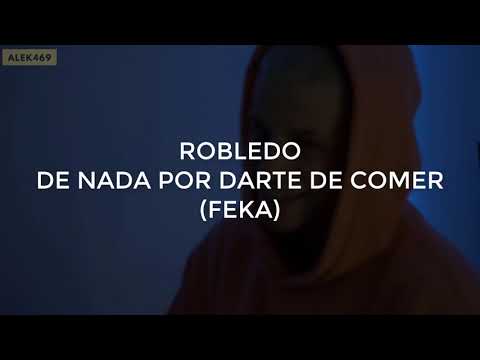 ROBLEDO - DE NADA POR DARTE DE COMER [LETRA]