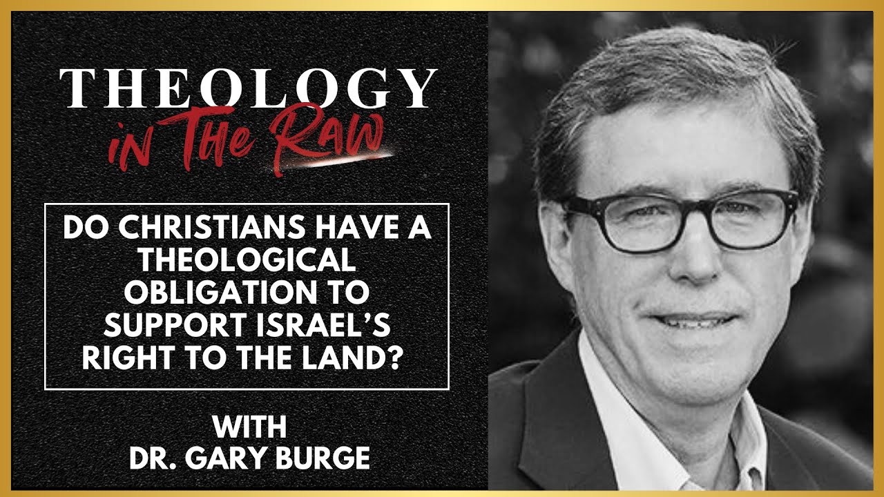 Do Christians Have a Theological Obligation to Support the Modern State of Israel? Dr. Gary Burge